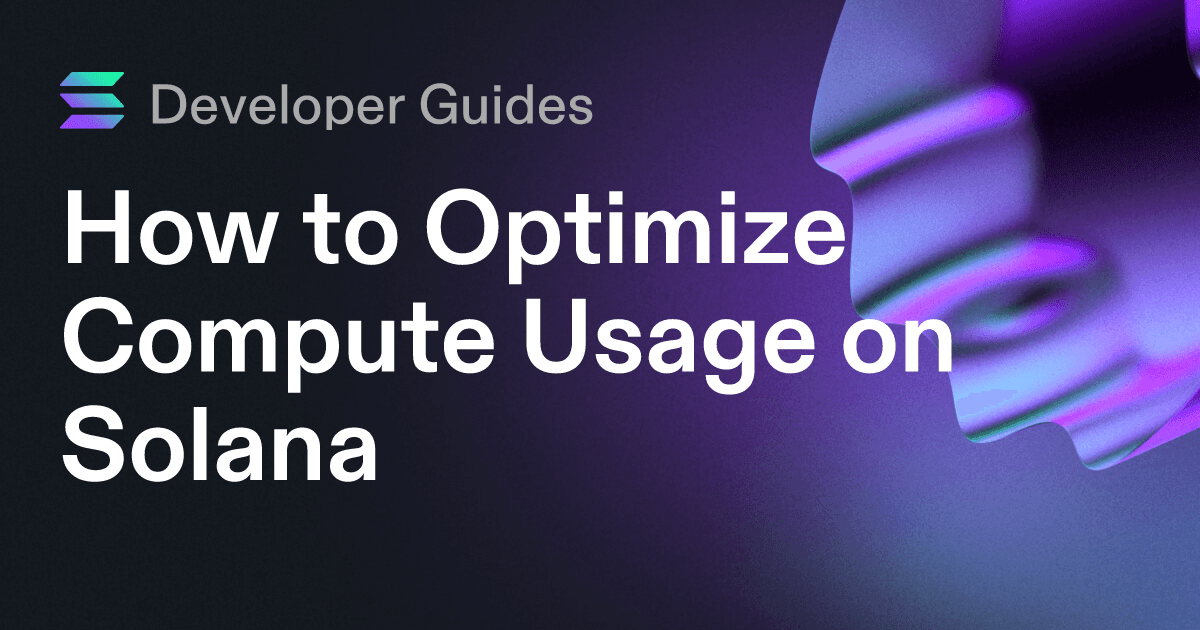 How to Optimize Compute Usage on Solana