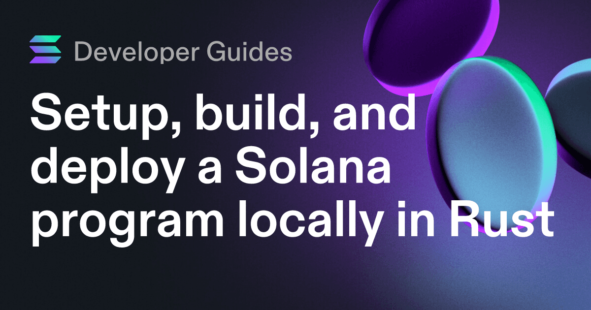 Setup, build, and deploy a Solana program locally in Rust